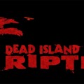 Dead Island Riptide – Recenzja
