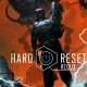 Hard Reset Redux