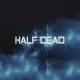 Half Dead