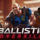 Ballistic Overkill