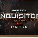 Warhammer 40,000: Inquisitor – Martyr