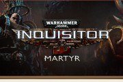 Warhammer 40,000: Inquisitor – Martyr