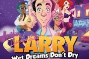 Leisure Suit Larry – Wet Dreams Don’t Dry