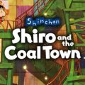 Shin chan: Shiro and the Coal Town