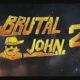 BRUTAL JOHN 2